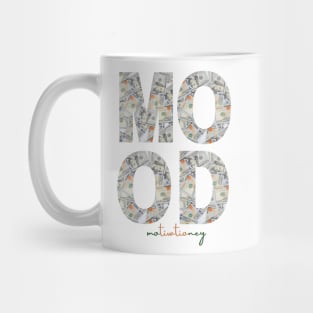 Mood motivation money Mug